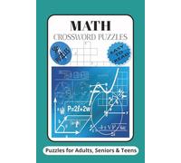 Math Crossword Puzzles: Puzzles for Adults, Seniors and Teens: Crossword Puzzles with Easy-to-Read Print about Math, Algebra and More | 6x9 inches,120 ... and reinforce Math Concepts in a fun way