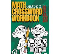 Math Crossword Workbook for Kids Grade 3: 100 Puzzles to Practice Times Tables, Division & Fractions - Ages 8-9 (CALCULATE & WRITE)