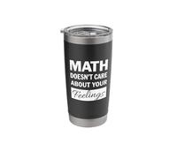 Math Doesn't Care About Your Feelings, White Text Stainless Steel Insulated Tumbler