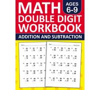 Math Double Digit Addition and Subtraction Workbook For Kids Ages 6-9: Two Digit Addition and Subtraction Workbook For 1st, 2nd & 3rd Grade With 800 ... Exercises Book For Homeschool or Classroom
