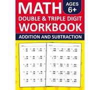 Math Double Double & Triple Addition and Subtraction Workbook Ages 6+: Two and Three Digit Addition and Subtraction Workbook For 1st, 2nd & 3rd Grade ... Exercises Book For Homeschool or Classroom