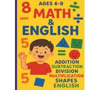 Math & English Workbook for Kids Ages 6-8: Learning with Addition, Subtraction, Multiplication, Division, Shapes, Spelling & Short Stories Reading Activities.