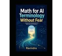 Math for AI Terminology Without Fear (The First-Principles Terminology Ladder Understand technical words clearly before learning the technical world deeply.)