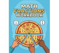 Math Fractions Workbook: Fractions Math Activity Book For Kids Ages 9 to 12, Exercises Book For Homeschool or Classroom for 4th,5th & 6th Grades.