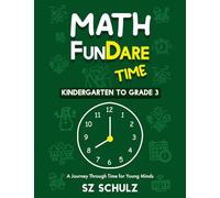Math FunDare Time Kindergarten to Grade 3: A Journey Through Time for Young Minds (Math FunDare Series)
