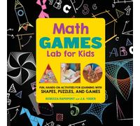Math Games Lab for Kids : 24 Fun, Hands-On Activities for Learning with Shapes, Puzzles, and Games Volume 10