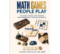 Math Games People Play: 529 Games, Puzzles, and Strategies from Kindergarten to Graduate Mathematics