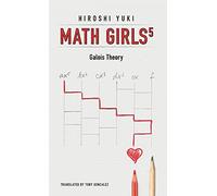 Math Girls 5: Galois Theory