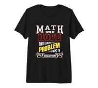 Math Gives us Hope That ecery has a Solution - Math Teacher Premium T-Shirt