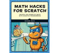 Math Hacks for Scratch: Unlock the Power of Math with Scratch Programming