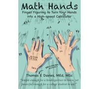 Math Hands: Finger Figuring to Turn your Hands into a High-speed Calculator (MemoMathics: Supercharge your learning skills)