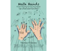 Math Hands: Finger Figuring to Turn Your Hands Into a High-Speed Calculator (MemoMathics: Supercharge your learning skills)