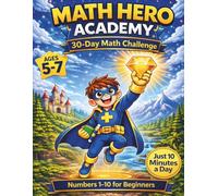 Math Hero Academy: 30 Day Math Challenge: for Kids Ages 5-: A Fun and Simple Workbook That Works Like a Game to Build Confidence with Numbers 1-10 (Rewards Levels Included)