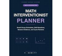 Math Interventionist Planner: Small-Group Schedule, Skill Baselines, Intervention Sessions, and Progress Monitoring Organizer for Math Specialists