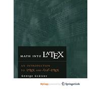Math Into Latex: An Introduction to LATEX and AMS-LATEX