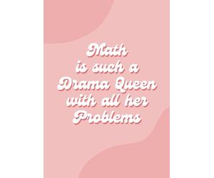 Math Is a Drama Queen - Pink Squared Paper Maths Exercise Notebook A4: Funny Maths Exercise Book 10mm Square A4 | Grid/Gridded Graph Paper Pad Notepad for Math, Science, School, College | 120 pages