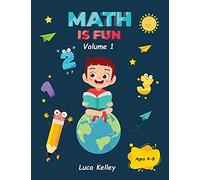 Math is Fun: Includes Engaging Activities for Kindergarten, Counting, Addition, Subtraction & Easy problems, 4-8 ages
