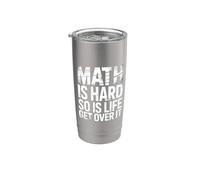 Math is Hard So is Life Get Over It Reality Advice - Stainless Steel Insulated Tumbler
