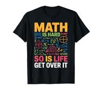Math is Hard So is Life Get Over It Reality Advice - T-Shirt