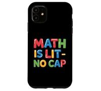 Math Is Lit No Cap - Algebra Fun Teacher & Student Math Case for iPhone 11