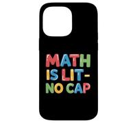 Math Is Lit No Cap - Algebra Fun Teacher & Student Math Case for iPhone 14 Pro Max