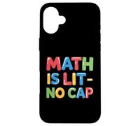 Math Is Lit No Cap - Algebra Fun Teacher & Student Math Case for iPhone 16 Plus