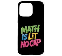 Math Is Lit No Cap - Algebra Math Fun Teacher & Student Math Case for iPhone 15 Pro Max
