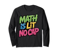 Math is Lit No Cap - Algebra Math Fun Teacher & Student Math Long Sleeve T-Shirt