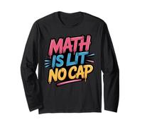 Math is Lit No Cap - Mathematics Fun Teacher Long Sleeve T-Shirt
