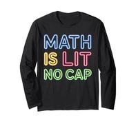 Math is Lit No Cap - Mathematics Fun Teacher & Student Math Long Sleeve T-Shirt