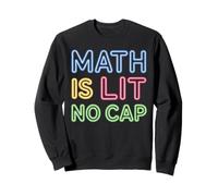 Math Is Lit No Cap - Mathematics Fun Teacher & Student Math Sweatshirt