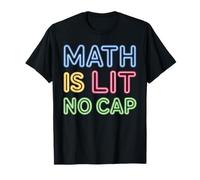 Math is Lit No Cap - Mathematics Fun Teacher & Student Math T-Shirt