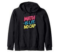 Math Is Lit No Cap - Mathematics Fun Teacher & Student Zip Hoodie