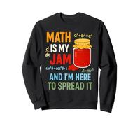 Math Is My Jam and I'm Here To Spread It Funny Teacher Quote Sweatshirt