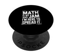 Math Is My Jam And I'm Here To Spread It Nerdy Logic |- PopSockets Adhesive PopGrip