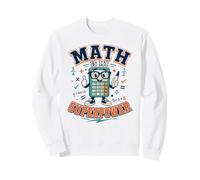 Math Is My Superpower Calculator Sweatshirt