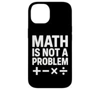 Math Is Not A Problem Funny STEM Quote Case for iPhone 14