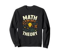 Math Is Not Just A Theory Graphic Sweatshirt