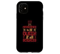 Math is Queen All Sciences Funny Math Student Teacher Gift Case for iPhone 11