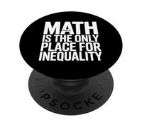 Math Is The Only Place For Inequality Funny Teacher Saying PopSockets Adhesive PopGrip