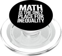 Math Is The Only Place For Inequality Funny Teacher Saying PopSockets PopGrip for MagSafe