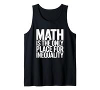 Math is The Only Place for Inequality Funny Teacher Saying Tank Top