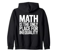 Math Is The Only Place For Inequality Funny Teacher Saying Zip Hoodie