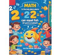 Math is the Only Place Where 2 + 2 Can Equal Fish (If You’re Creative!)