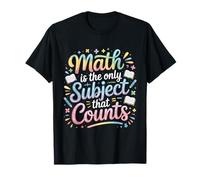 Math is The Only Subject That Counts Mathematics T-Shirt
