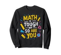 Math Is Tough But So Are You Back To School Math Teacher Sweatshirt