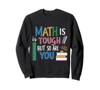 Math Is Tough But So Are You Back To School Teacher Sweatshirt