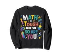 Math Is Tough But So Are You Back To School Teacher Sweatshirt
