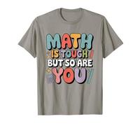 Math is Tough But So are You Motivational School Teacher T-Shirt