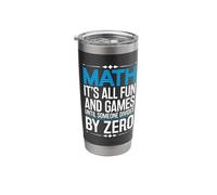 Math It's All Fun and Games Until Someone Divides by Zero Stainless Steel Insulated Tumbler